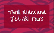 Thrill Rides and Jet-Ski Tours